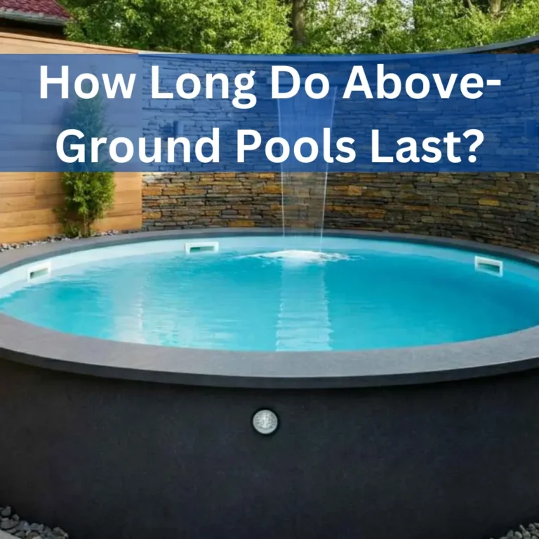 How Long Do Above-Ground Pools Last